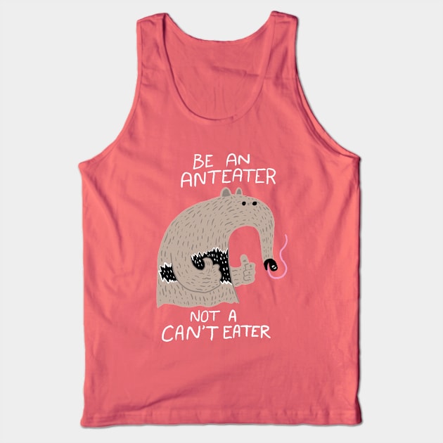 Anteater, not Can'tEater Tank Top by NamelessPC